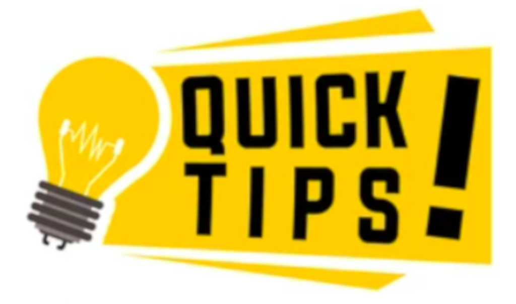 Quick Tips!